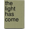 The Light Has Come door Lesslie Newbigin