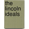 The Lincoln Ideals door Abraham Lincoln