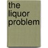 The Liquor Problem