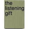 The Listening Gift by Chris Louer