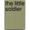 The Little Soldier door Bernard Ashley