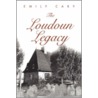 The Loudoun Legacy door Emily Cary