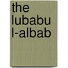 The Lubabu L-Albab by Edward G. Browne