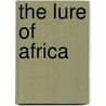 The Lure Of Africa by Cornelius Howard Patton