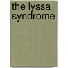 The Lyssa Syndrome door Christopher Fahy