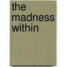 The Madness Within door Jennifer Yarter-Polmatier