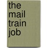 The Mail Train Job door Stuart Amor