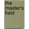 The Master's Field door John Charles Earle