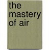 The Mastery Of Air door Onbekend