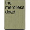 The Merciless Dead door John Burke