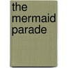 The Mermaid Parade door Kelly Doudna