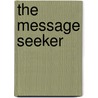 The Message Seeker by Andra Pickett
