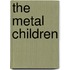 The Metal Children