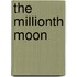 The Millionth Moon
