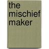 The Mischief Maker door Edward Phillips Oppenheim