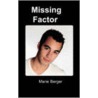 The Missing Factor door Marie D. Berger