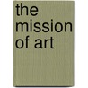 The Mission Of Art door Alexander Grey