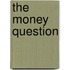 The Money Question