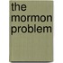 The Mormon Problem