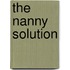 The Nanny Solution