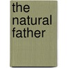 The Natural Father door Robert Lacey