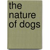 The Nature of Dogs door Mary Ludington