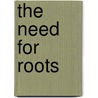 The Need For Roots door Simone Weil