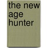 The New Age Hunter by Anthony P. Mauro Sr.