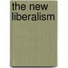 The New Liberalism by Unknown