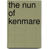 The Nun Of Kenmare by Mary Francis Cusack