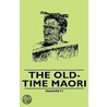 The Old-Time Maori by Makereti