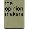 The Opinion Makers door David W. Moore
