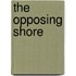 The Opposing Shore