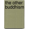 The Other Buddhism door Caroline Brazier