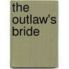 The Outlaw's Bride by Catherine Palmer