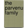 The Parvenu Family by Percy Hetherington Fitzgerald