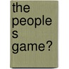 The People s Game? door Matthew Bazell