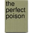 The Perfect Poison