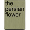 The Persian Flower door Justin Perkins