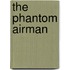 The Phantom Airman