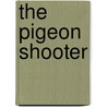 The Pigeon Shooter by John Batley