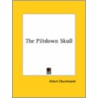 The Piltdown Skull by Albert Churchward