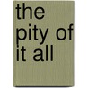 The Pity Of It All by Amos Elon