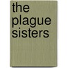 The Plague Sisters door A.S. Morgan