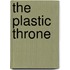 The Plastic Throne