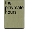 The Playmate Hours by Mary Thacher Higginson