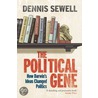 The Political Gene by Dennis Sewell