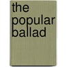 The Popular Ballad by Francis B. Gummere