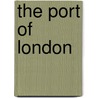 The Port Of London by Geoffrey Lunn