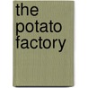 The Potato Factory by Bryce Courtenay
